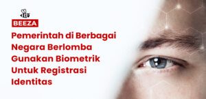 Pemerintah-Pemerintah Negara Berlomba Gunakan Biometrik Untuk Registrasi Identitas