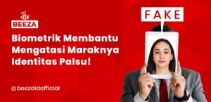 Biometrik Membantu Mengatasi Maraknya Identitas Palsu!