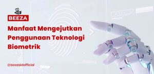 Manfaat Mengejutkan Penggunaan Teknologi Biometrik!