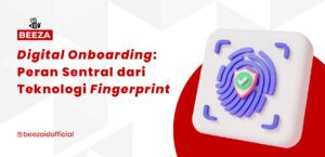 Digital Onboarding yang Efektif: Peran Sentral Teknologi Fingerprint