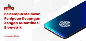 Bertempur Melawan Penipuan Keuangan dengan Autentikasi Biometrik