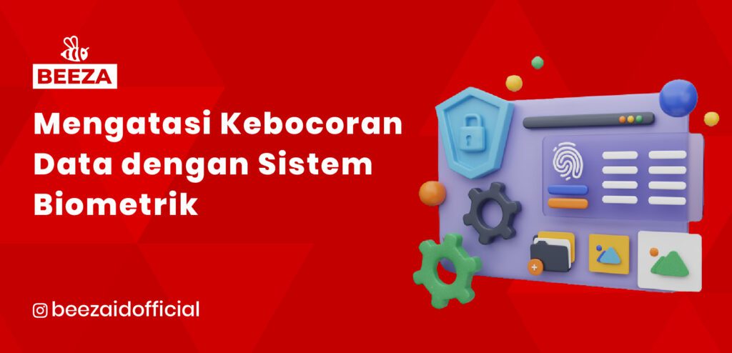 Mengatasi Kebocoran Data Dengan Sistem Biometrik: Solusi Inovatif Untuk ...