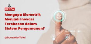 Mengapa Biometrik Menjadi Inovasi Terobosan dalam Sistem Pengamanan?