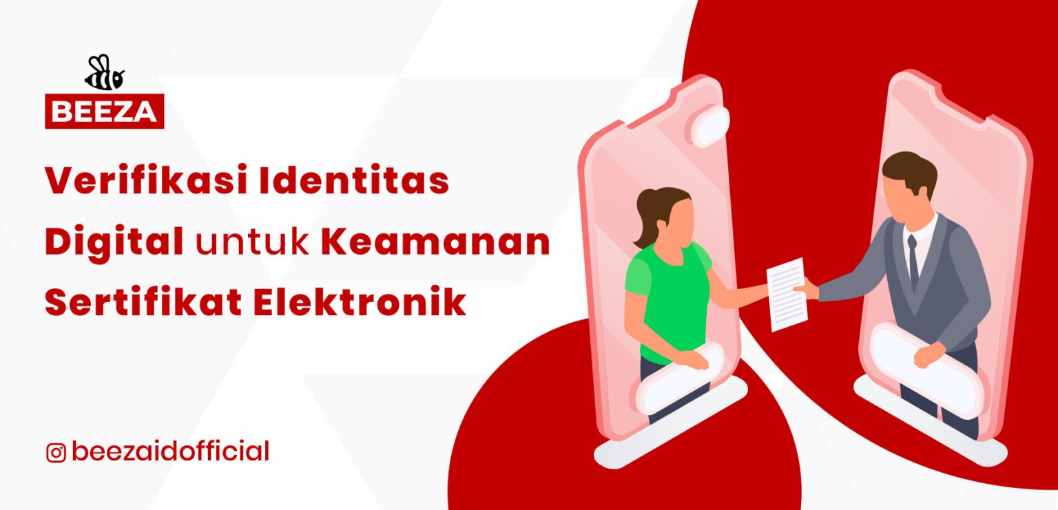 Verifikasi Identitas Digital Untuk Keamanan Sertifikat Elektronik - Beeza