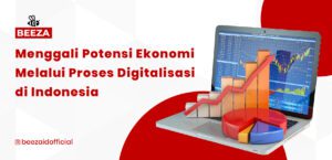 Menggali Potensi Ekonomi Melalui Proses Digitalisasi di Indonesia