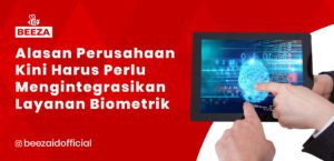 Alasan Mengapa Perusahaan Kini Harus Perlu Mengintegrasikan Layanan Biometrik