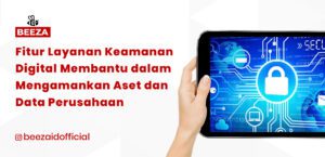 Bagaimana Fitur Layanan Keamanan Digital Membantu Perusahaan Mengamankan Aset dan Data