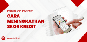 Panduan Praktis: Cara Meningkatkan Skor Kredit