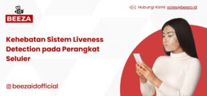 Kehebatan Sistem Liveness Detection pada Perangkat Seluler