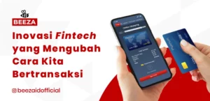 Inovasi Fintech yang Mengubah Cara Kita Bertransaksi