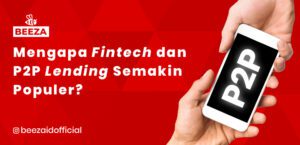 Mengapa Fintech dan P2P Lending Semakin Populer?