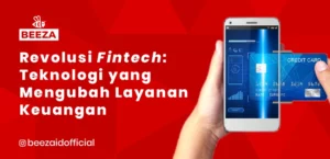 Revolusi Fintech: Teknologi yang Mengubah Layanan Keuangan