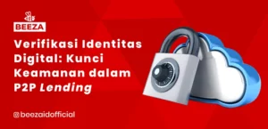 Verifikasi Identitas Digital: Kunci Keamanan dalam P2P Lending