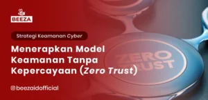 Menerapkan Model Keamanan Tanpa Kepercayaan (Zero Trust)