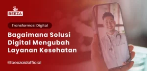 Bagaimana Solusi Digital Mengubah Layanan Kesehatan