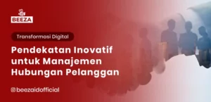 Pendekatan Inovatif untuk Manajemen Hubungan Pelanggan