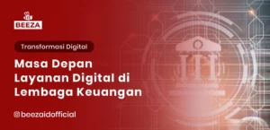 Masa Depan Layanan Digital di Lembaga Keuangan