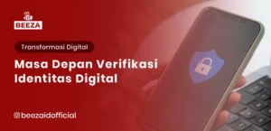 Masa Depan Verifikasi Identitas Digital