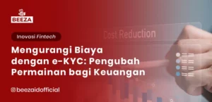 Mengurangi Biaya dengan eKYC: Pengubah Permainan bagi Lembaga Keuangan