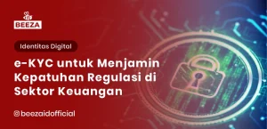 eKYC untuk Menjamin Kepatuhan Regulasi di Sektor Keuangan