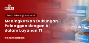 Meningkatkan Dukungan Pelanggan dengan AI dalam Layanan TI