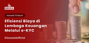 Efisiensi Biaya di Lembaga Keuangan Melalui eKYC