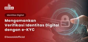 Mengamankan Verifikasi Identitas Digital dengan eKYC