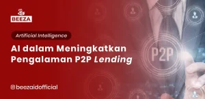 AI dalam Meningkatkan Pengalaman P2P Lending