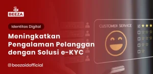 Meningkatkan Pengalaman Pelanggan dengan Solusi eKYC