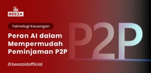 Peran AI dalam Mempermudah Peminjaman P2P