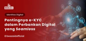 Pentingnya eKYC dalam Perbankan Digital yang Seamless