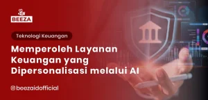 Memperoleh Layanan Keuangan yang Dipersonalisasi melalui AI