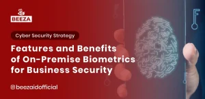 Features and Benefits of On-Premise Biometrics for Business Security