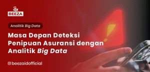 Masa Depan Deteksi Penipuan Asuransi dengan Analitik Big Data