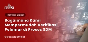 Bagaimana Kami Mempermudah Verifikasi Pelamar dalam Proses SDM