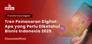 Tren Pemasaran Digital: Apa yang Perlu Diketahui Bisnis Indonesia untuk Tahun 2025