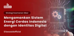 Mengamankan Sistem Energi Cerdas Indonesia dengan Solusi Identitas Digital