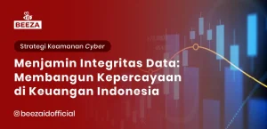 Menjamin Integritas Data: Membangun Kepercayaan di Sektor Keuangan Indonesia