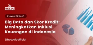 Big Data dan Skor Kredit: Meningkatkan Inklusi Keuangan di Indonesia