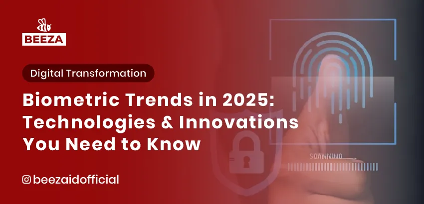 Biometric Trends in 2025 Technologies and Innovations You Need to Know