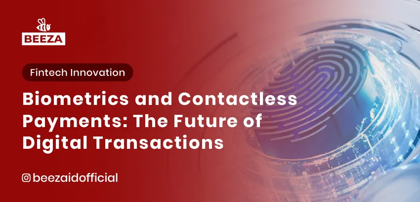 Biometrics and Contactless Payments The Future of Digital Transactions