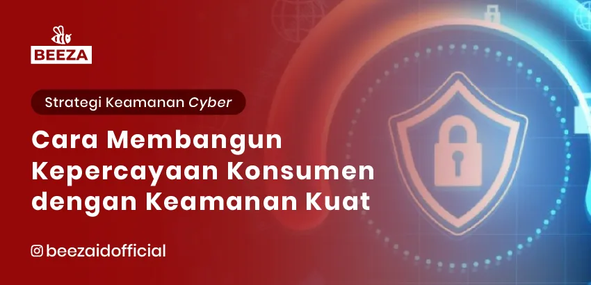 Cara Membangun Kepercayaan Konsumen dengan Keamanan Data yang Kuat