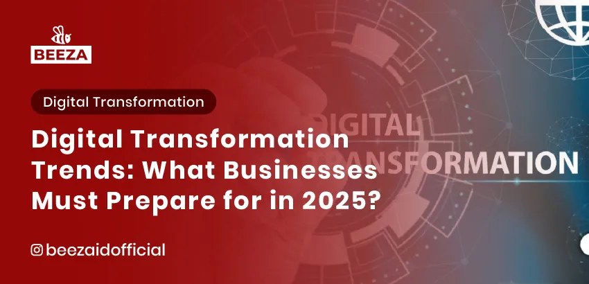 Digital Transformation Trends What Businesses Must Prepare for in 2025