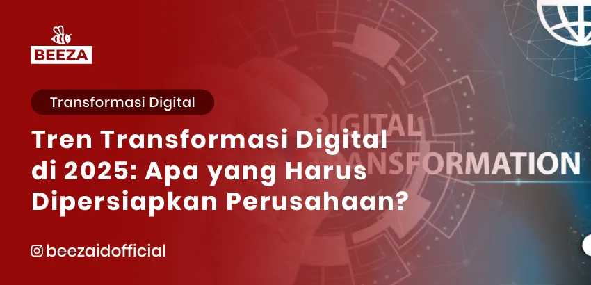 Tren Transformasi Digital di 2025 Apa yang Harus Dipersiapkan Perusahaan