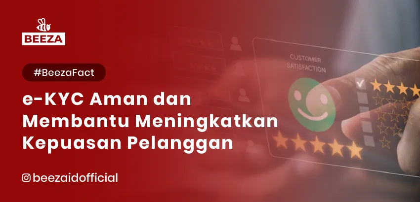 Tahukah Anda? eKYC Tidak Hanya Aman, Tapi Juga Membantu Meningkatkan Kepuasan Pelanggan 6 10. BeezaFact eKYC Tidak Hanya Aman Tapi Juga Membantu Meningkatkan Kepuasan Pelanggan 05 11zon