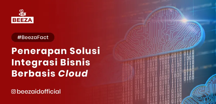 Penerapan Solusi Integrasi Bisnis Berbasis Cloud 3 7. BeezaFact Penerapan Solusi Integrasi Bisnis Berbasis Cloud 05 11zon