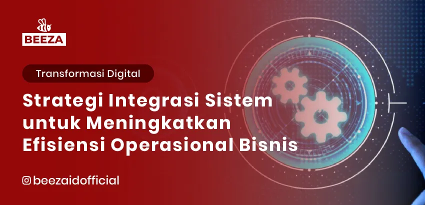 Strategi Integrasi Sistem untuk Meningkatkan Efisiensi Operasional Bisnis 4 7. Strategi Integrasi Sistem untuk Meningkatkan Efisiensi Operasional Bisnis 05 11zon