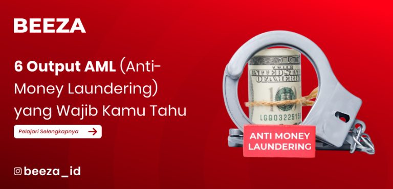Blog dan Berita 1 6 Output AML (Anti-Money Laundering) yang Wajib Kamu Tahu